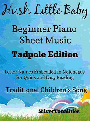 cover image of Hush Little Baby Beginner Piano Sheet Music Tadpole Edition